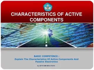 CHARACTERISTICS OF ACTIVE COMPONENTS