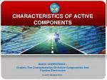 CHARACTERISTICS OF ACTIVE COMPONENTS - slide 1