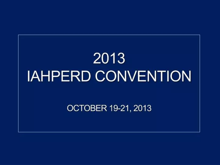 2013 iahperd convention october 19 21 2013