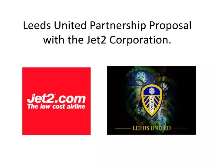 leeds united partnership proposal with the jet2 corporation