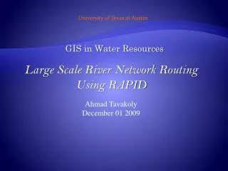 Large Scale River Network Routing Using RAPID Ahmad Tavakoly December 01 2009