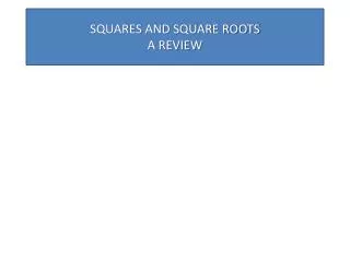 SQUARES AND SQUARE ROOTS A REVIEW