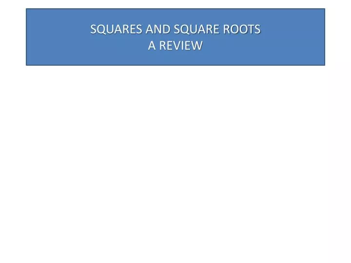 squares and square roots a review
