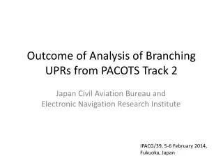 Outcome of Analysis of Branching UPRs from PACOTS Track 2