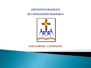 INSTITUTO EVANGÉLICO DE CAPACITACIÓN TEOLÓGICA HUECHURABA - CONPASHUE