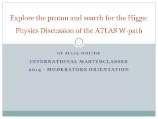 Explore the proton and search for the Higgs: Physics Discussion of the ATLAS W-path
