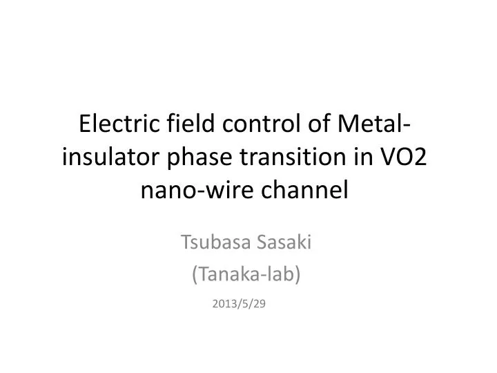 electric field control of metal insulator phase transition in vo2 nano wire channel