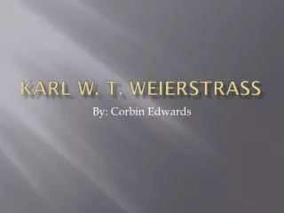 Karl W. T. Weierstrass