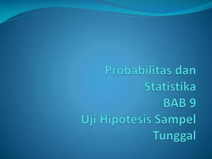 probabilitas dan statistika bab 9 uji hipotesis sampel tunggal
