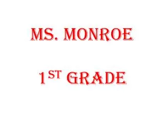 Ms. Monroe 1 st Grade