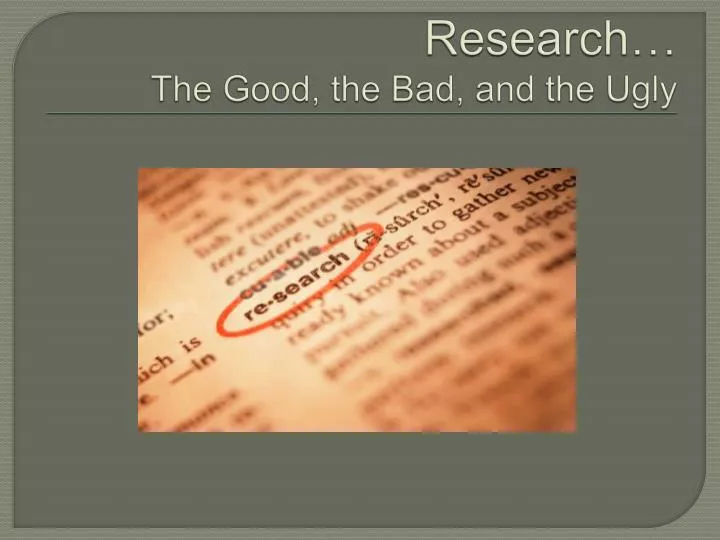 research the good the bad and the ugly
