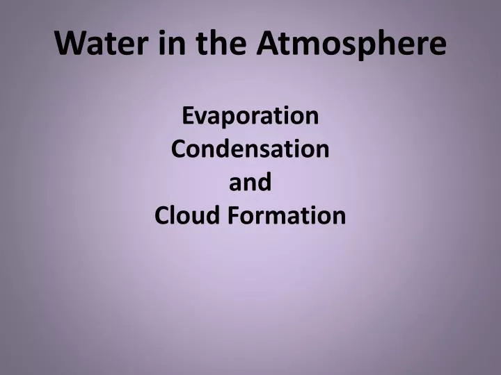 water in the atmosphere evaporation condensation and cloud formation