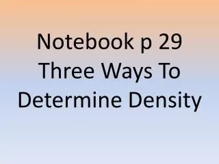 Notebook p 29 Three Ways To Determine Density