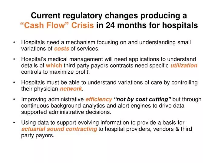 current regulatory changes producing a cash flow crisis in 24 months for hospitals