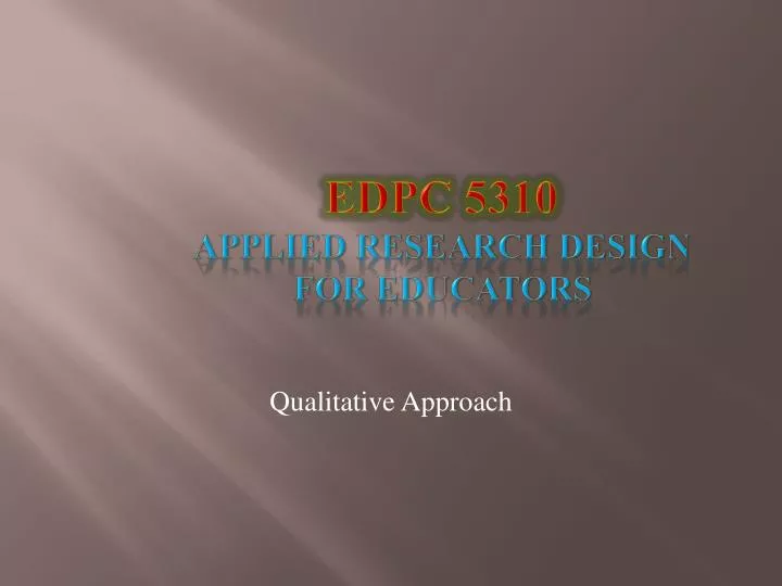 edpc 5310 applied research design for educators