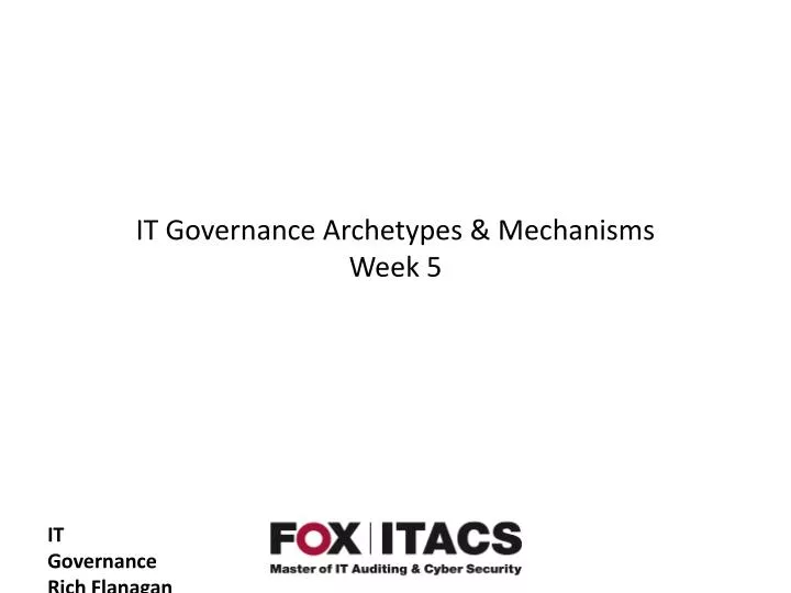 it governance archetypes mechanisms week 5
