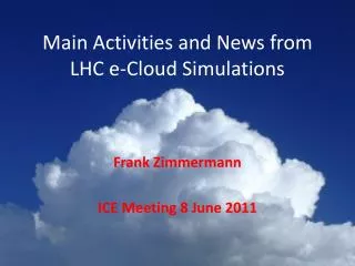 Main A ctivities and News from LHC e-Cloud Simulations