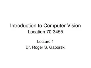 Introduction to Computer Vision Location 70- 3455