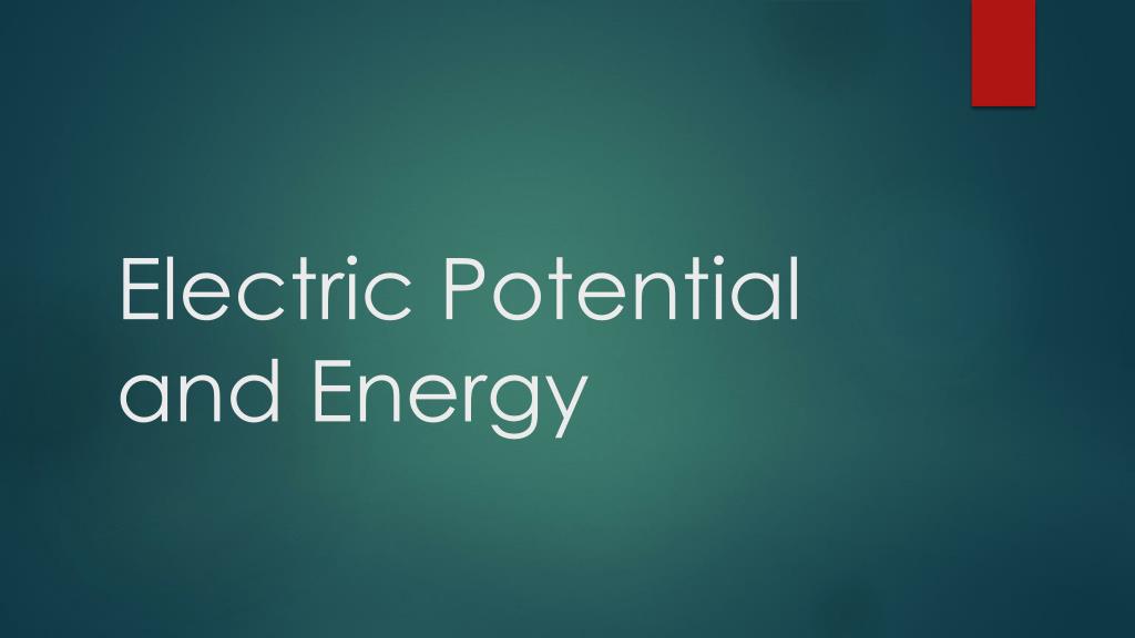 PPT - Electric Potential and Energy PowerPoint Presentation, free ...