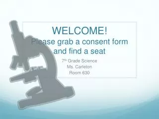 WELCOME! Please grab a consent form and find a seat