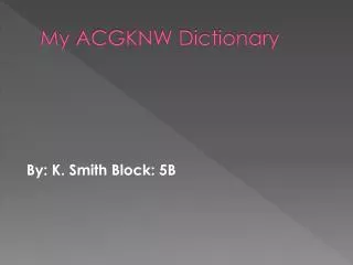 My ACGKNW Dictionary