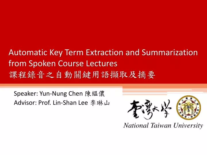 automatic key term extraction and summarization from spoken course lectures