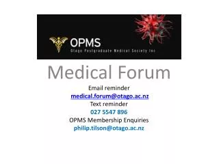 Medical Forum E mail reminder medical.forum@otago.ac.nz Text reminder 027 5547 896
