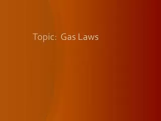 Topic: Gas Laws