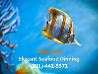 Coral Sea Elegant Seafood Dinning (281)-442-5571