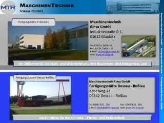 MaschinenTechnik Riesa GmbH * Fertigungsstätte Glaubitz * Fertigungsstätte Dessau - Roßlau