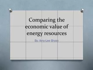 Comparing the economic value of energy resources