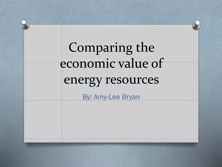 comparing the economic value of energy resources