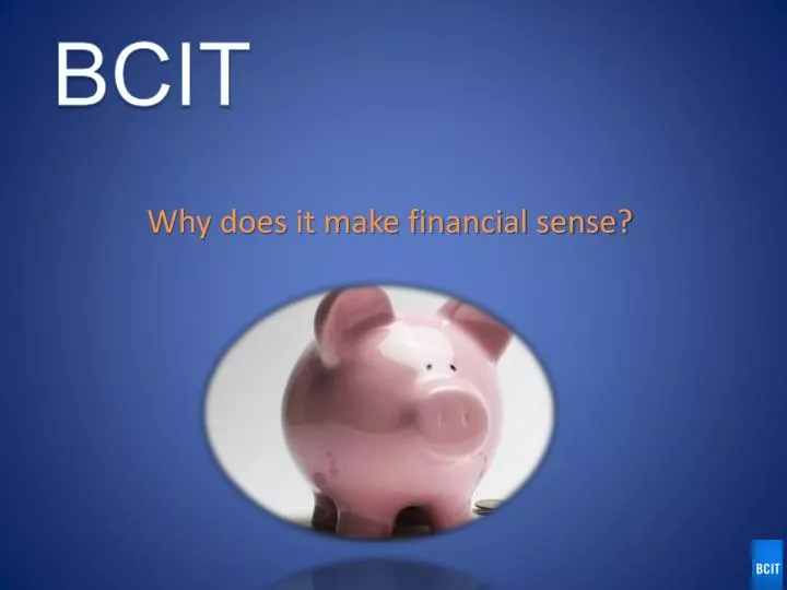 why does it make financial sense