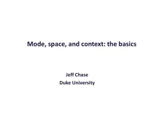 Mode, space, and context: the basics