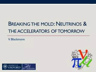 Breaking the mold : Neutrinos &amp; the accelerators of tomorrow