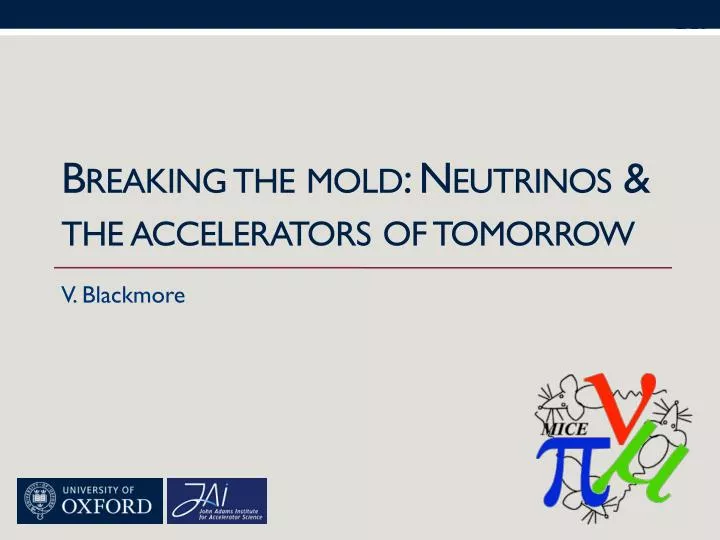 breaking the mold neutrinos the accelerators of tomorrow