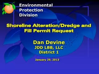 Shoreline Alteration/Dredge and Fill Permit Request Dan Devine JDD LBB, LLC District 1