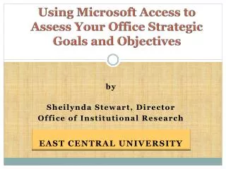 Using Microsoft Access to Assess Your Office Strategic Goals and Objectives