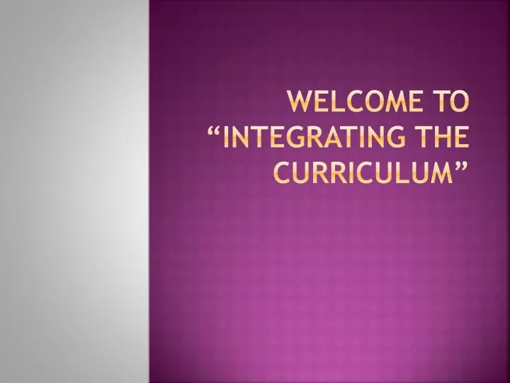 welcome to integrating the curriculum