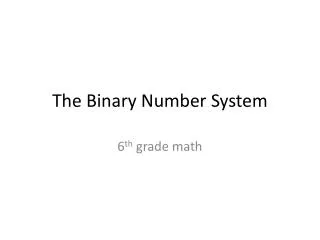 The Binary Number System