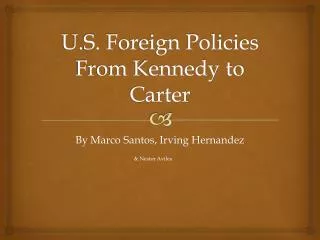 U.S. Foreign Policies From Kennedy to Carter