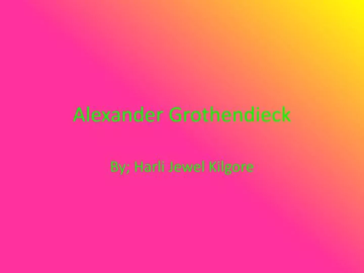 alexander grothendieck