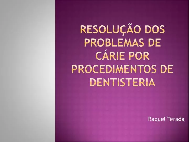 resolu o dos problemas de c rie por procedimentos de dentisteria