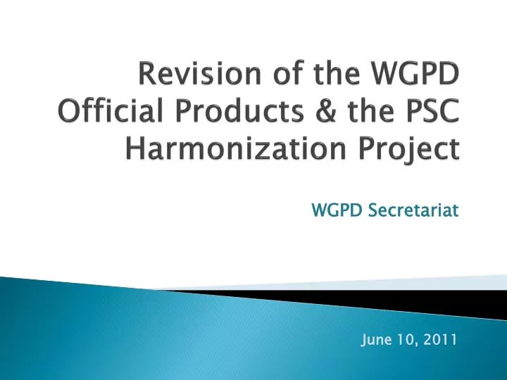 revision of the wgpd official products the psc harmonization project