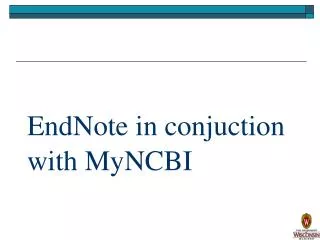 EndNote in conjuction with MyNCBI