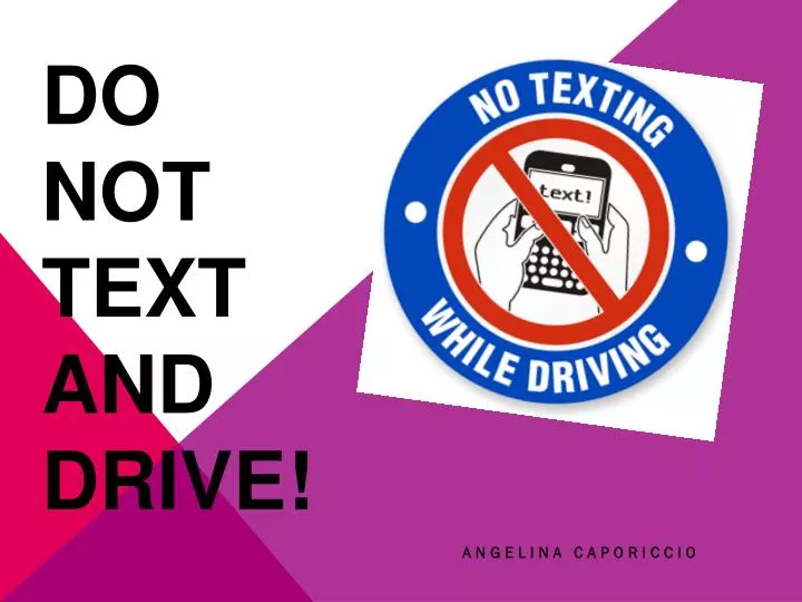 do not text and drive