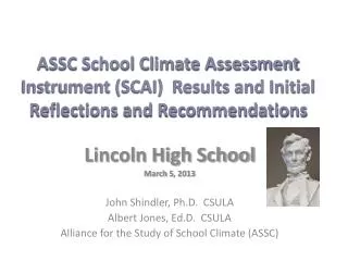 Lincoln High School March 5 , 2013 John Shindler, Ph.D. CSULA Albert Jones, Ed.D . CSULA