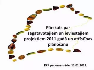 p rskats par sagatavotajiem un ieviestajiem projektiem 2011 gad un att st bas pl no anu