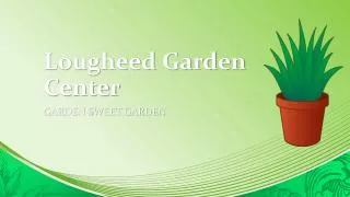 Lougheed Garden Center