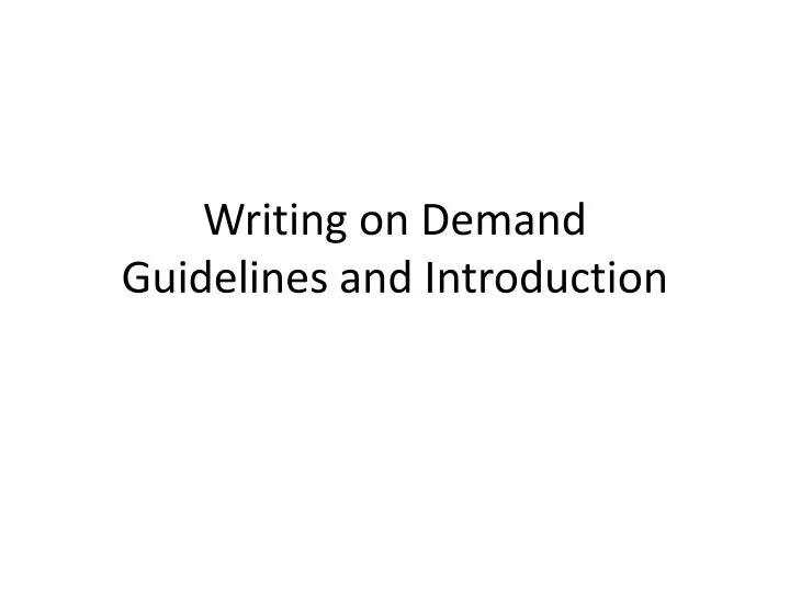 writing on demand guidelines and introduction